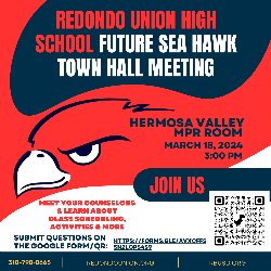 Redondo Union High School Future Sea Hawk Town Hall Meeting - March 18, 2024, at 3 PM in the Hermosa Valley MPR - Join Us!
